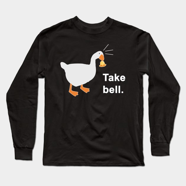 Take Bell Goose Long Sleeve T-Shirt by AmandaPandaBrand